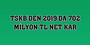 TSKB'den 2019'da 702 milyon TL net kar elde etti