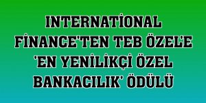 International Finance'ten TEB Özel'e 'En Yenilikçi Özel Bankacılık' ödülü