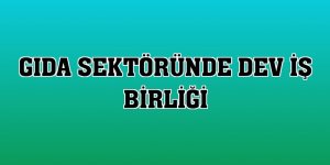 Gıda sektöründe dev iş birliği