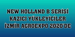 New Holland B serisi kazıcı yükleyiciler İzmir AgroExpo 2020'de