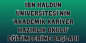 İbn Haldun Üniversitesi'nin 'Akademik Kariyer Hazırlık Okulu' eğitimlerine başladı