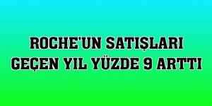 Roche'un satışları geçen yıl yüzde 9 arttı