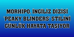 Morhipo, İngiliz dizisi 'Peaky Blinders' stilini günlük hayata taşıyor