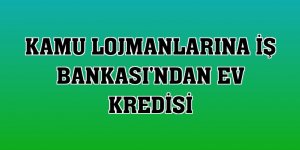 Kamu lojmanlarına İş Bankası'ndan ev kredisi