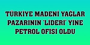 Türkiye madeni yağlar pazarının 'lideri' yine Petrol Ofisi oldu