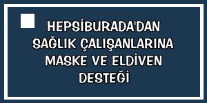 Hepsiburada'dan sağlık çalışanlarına maske ve eldiven desteği