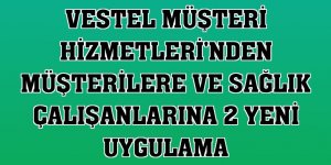 Vestel Müşteri Hizmetleri'nden müşterilere ve sağlık çalışanlarına 2 yeni uygulama