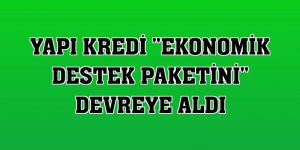 Yapı Kredi 'ekonomik destek paketini' devreye aldı