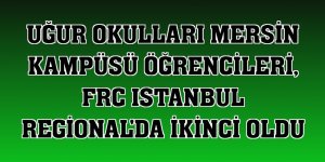 Uğur Okulları Mersin Kampüsü öğrencileri, FRC Istanbul Regional'da ikinci oldu