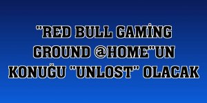 'Red Bull Gaming Ground @HOME'un konuğu 'Unlost' olacak