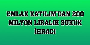 Emlak Katılım'dan 200 milyon liralık sukuk ihracı