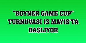 'Boyner Game Cup' turnuvası 13 Mayıs'ta başlıyor