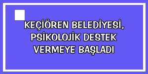 Keçiören Belediyesi, psikolojik destek vermeye başladı