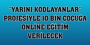 'Yarını Kodlayanlar' projesiyle 10 bin çocuğa online eğitim verilecek