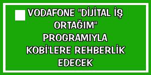 Vodafone 'Dijital İş Ortağım' programıyla KOBİ'lere rehberlik edecek