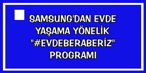 Samsung'dan evde yaşama yönelik '#EvdeBeraberiz' programı