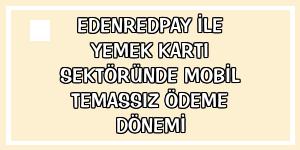 EdenredPay ile yemek kartı sektöründe mobil temassız ödeme dönemi