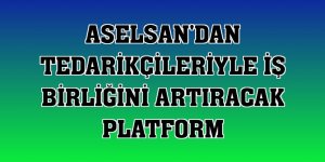 ASELSAN'dan tedarikçileriyle iş birliğini artıracak platform