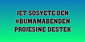 Jet Sosyete'den #BuMamaBenden projesine destek