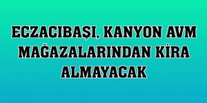 Eczacıbaşı, Kanyon AVM mağazalarından kira almayacak