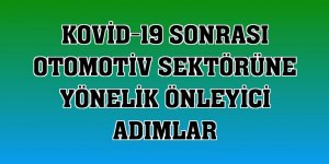 Kovid-19 sonrası otomotiv sektörüne yönelik önleyici adımlar