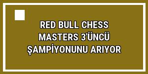 Red Bull Chess Masters 3'üncü şampiyonunu arıyor