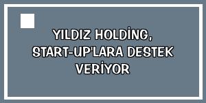 Yıldız Holding, start-up'lara destek veriyor