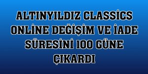 Altınyıldız Classics online değişim ve iade süresini 100 güne çıkardı