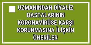 Uzmanından diyaliz hastalarının koronavirüse karşı korunmasına ilişkin öneriler