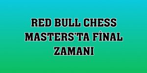 Red Bull Chess Masters'ta final zamanı