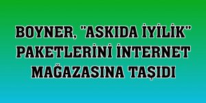 Boyner, 'Askıda İyilik' paketlerini internet mağazasına taşıdı