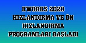 KWORKS 2020 hızlandırma ve ön hızlandırma programları başladı