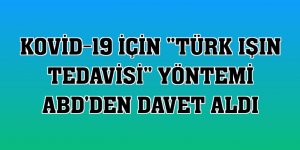 Kovid-19 için 'Türk Işın Tedavisi' yöntemi ABD'den davet aldı