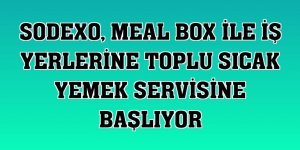 Sodexo, Meal Box ile iş yerlerine toplu sıcak yemek servisine başlıyor