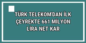 Türk Telekom'dan ilk çeyrekte 661 milyon lira net kar