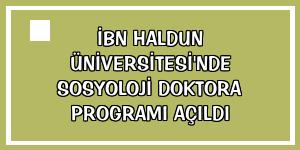 İbn Haldun Üniversitesi'nde sosyoloji doktora programı açıldı