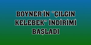 Boyner'in 'Çılgın Kelebek' indirimi başladı