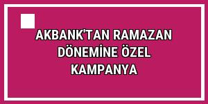 Akbank'tan ramazan dönemine özel kampanya