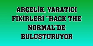 Arçelik, yaratıcı fikirleri 'Hack the Normal'de buluşturuyor