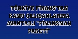 Türkiye Finans'tan kamu çalışanlarına avantajlı 'Finansman Paketi'