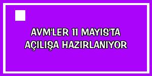 AVM'ler 11 Mayıs'ta açılışa hazırlanıyor