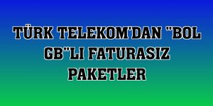 Türk Telekom'dan 'Bol GB'lı faturasız paketler