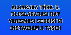 Albaraka Türk, 5. Uluslararası Hat Yarışması Sergisi'ni Instagram'a taşıdı