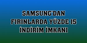 Samsung'dan fırınlarda yüzde 15 indirim imkanı