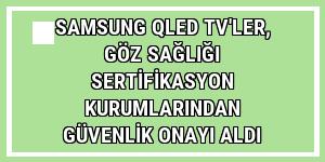 Samsung QLED TV'ler, göz sağlığı sertifikasyon kurumlarından güvenlik onayı aldı