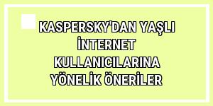 Kaspersky'dan yaşlı internet kullanıcılarına yönelik öneriler