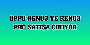 OPPO Reno3 ve Reno3 Pro satışa çıkıyor