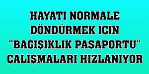 Hayatı normale döndürmek için 'bağışıklık pasaportu' çalışmaları hızlanıyor