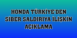 Honda Türkiye'den siber saldırıya ilişkin açıklama