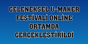 Geleneksel U-Maker Festivali online ortamda gerçekleştirildi